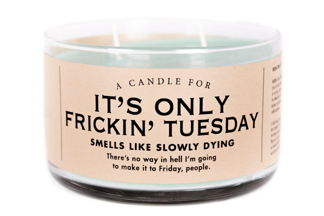 Whiskey River Candle for It's Only Frickin'Tuesday